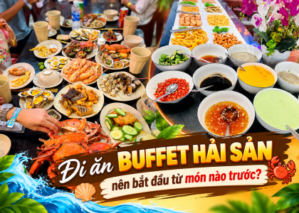 Đi ăn buffet hải sản nên bắt đầu từ món nào trước